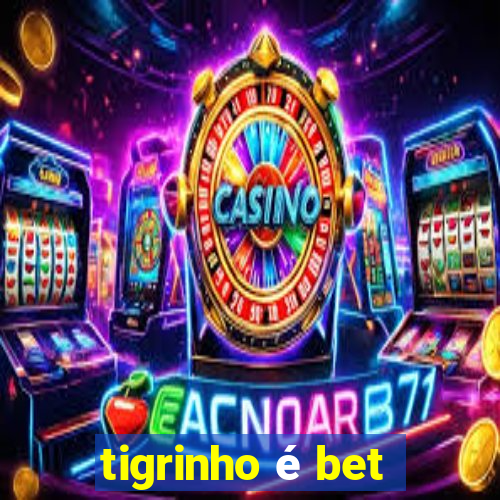 tigrinho é bet