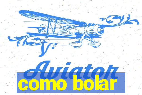 como bolar