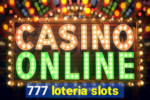 777 loteria slots