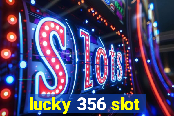 lucky 356 slot