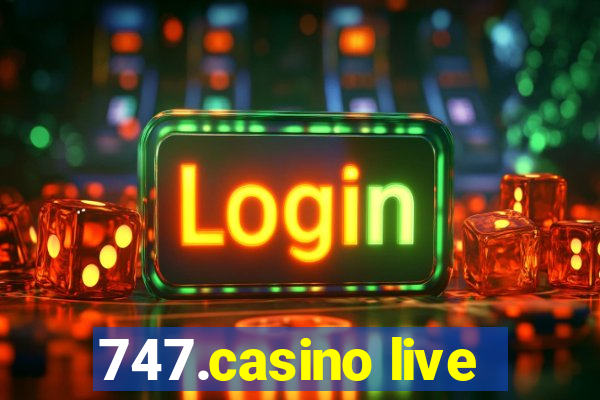 747.casino live