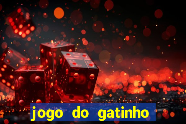 jogo do gatinho que ganha dinheiro