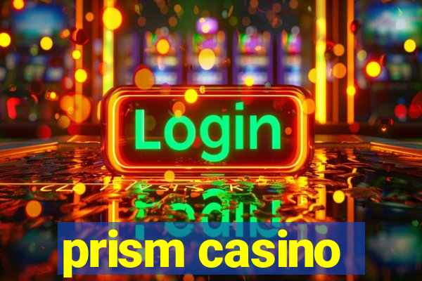 prism casino