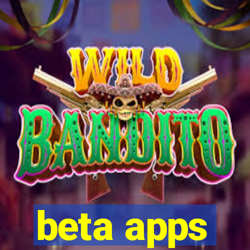 beta apps