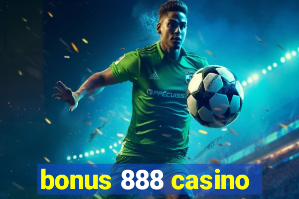 bonus 888 casino