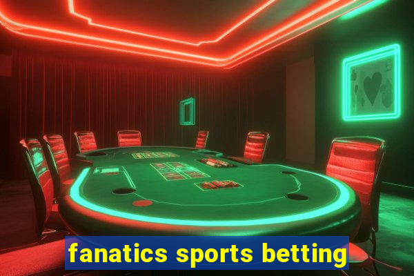 fanatics sports betting