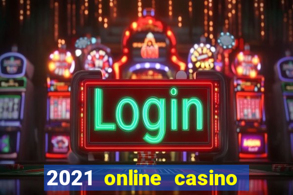 2021 online casino no deposit bonus