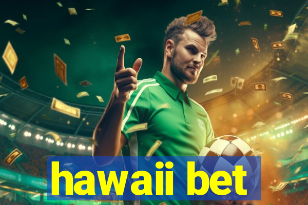 hawaii bet