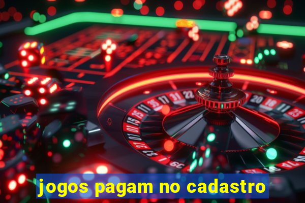 jogos pagam no cadastro