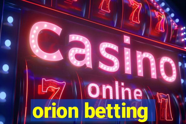 orion betting