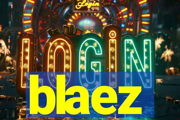 blaez