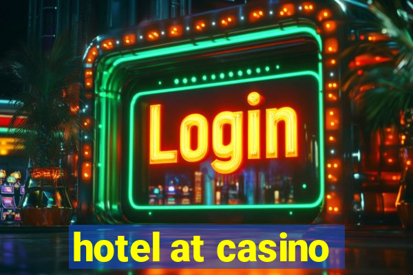 hotel at casino