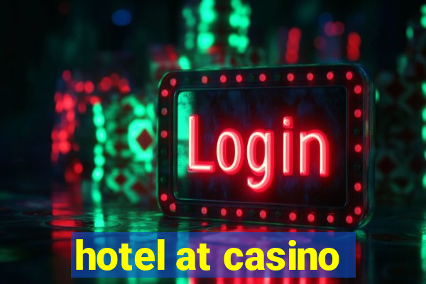 hotel at casino