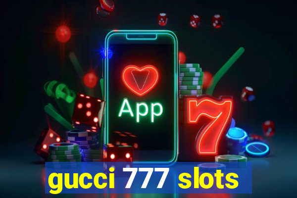 gucci 777 slots