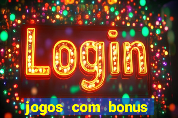 jogos com bonus gratis sem deposito