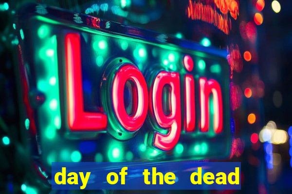 day of the dead slot machine