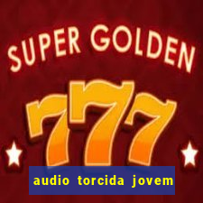 audio torcida jovem do flamengo