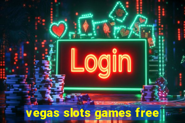 vegas slots games free