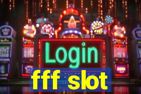 fff slot