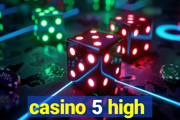 casino 5 high