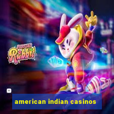 american indian casinos