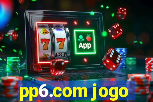 pp6.com jogo