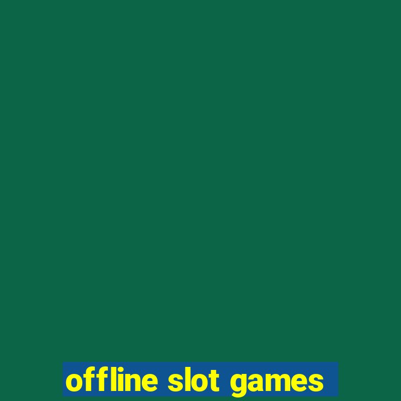 offline slot games