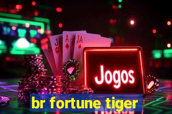 br fortune tiger