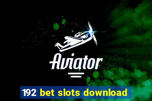 192 bet slots download