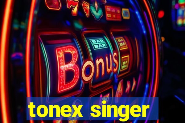 tonex singer