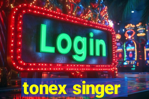 tonex singer