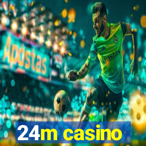 24m casino