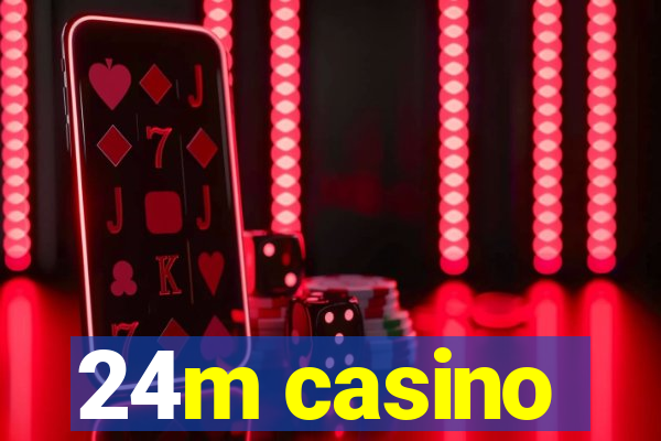 24m casino