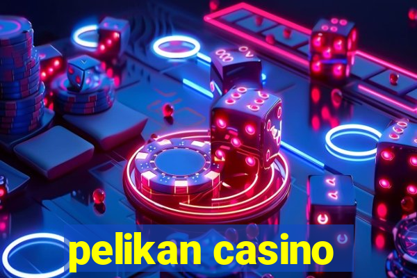 pelikan casino