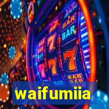 waifumiia