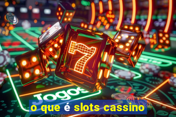 o que é slots cassino