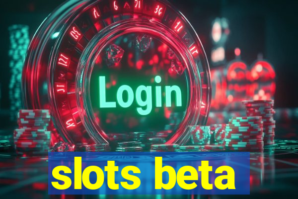 slots beta