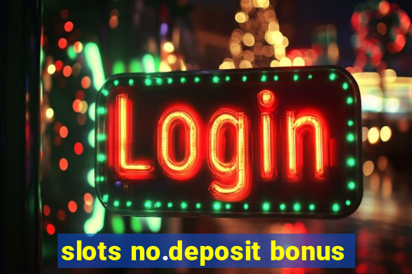 slots no.deposit bonus