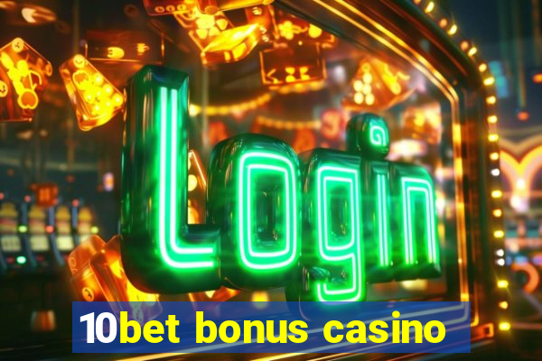 10bet bonus casino