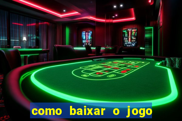 como baixar o jogo do tigrinho