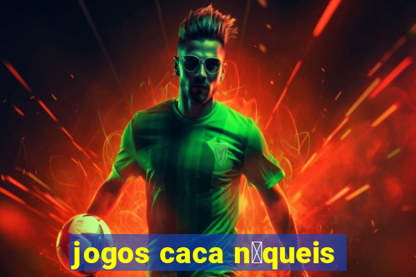 jogos caca n铆queis