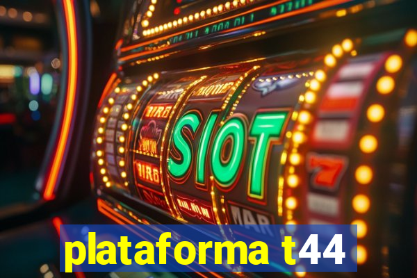 plataforma t44