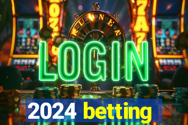 2024 betting