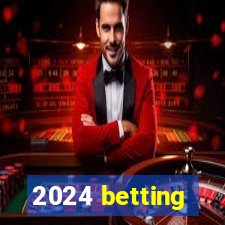 2024 betting