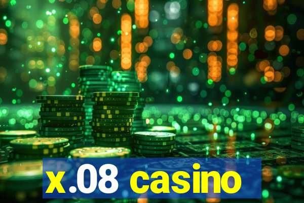 x.08 casino