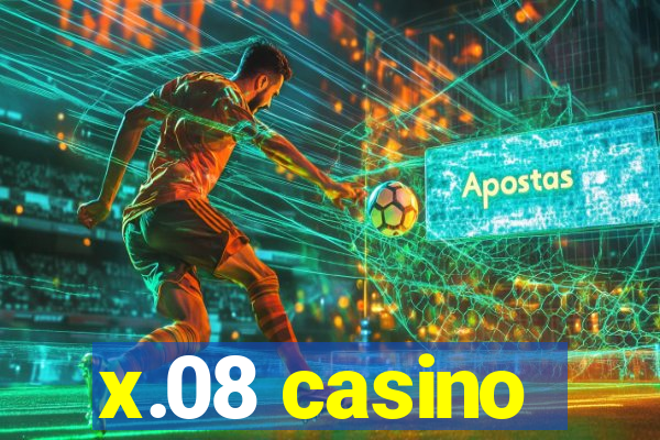 x.08 casino