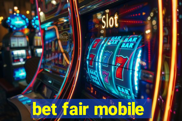 bet fair mobile