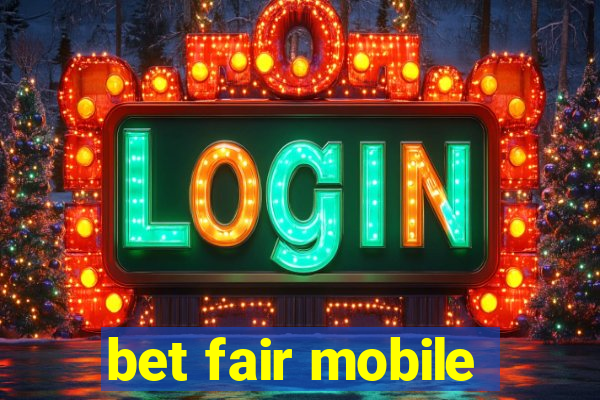 bet fair mobile