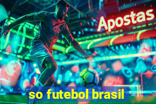 so futebol brasil