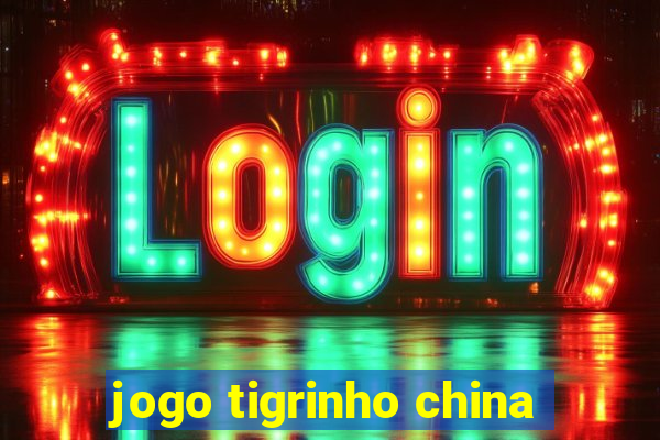 jogo tigrinho china